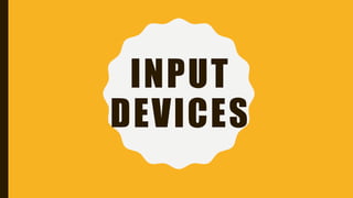 INPUT
DEVICES
 