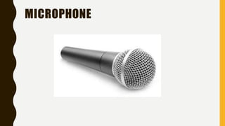 MICROPHONE
 