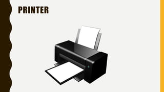 PRINTER
 