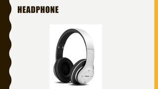 HEADPHONE
 