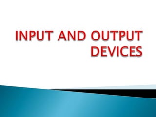 Input and output devices | PPT