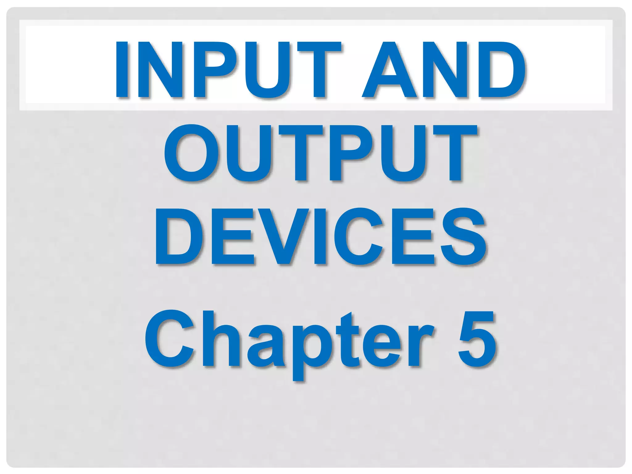 Input and output devices | PPT | Free Download