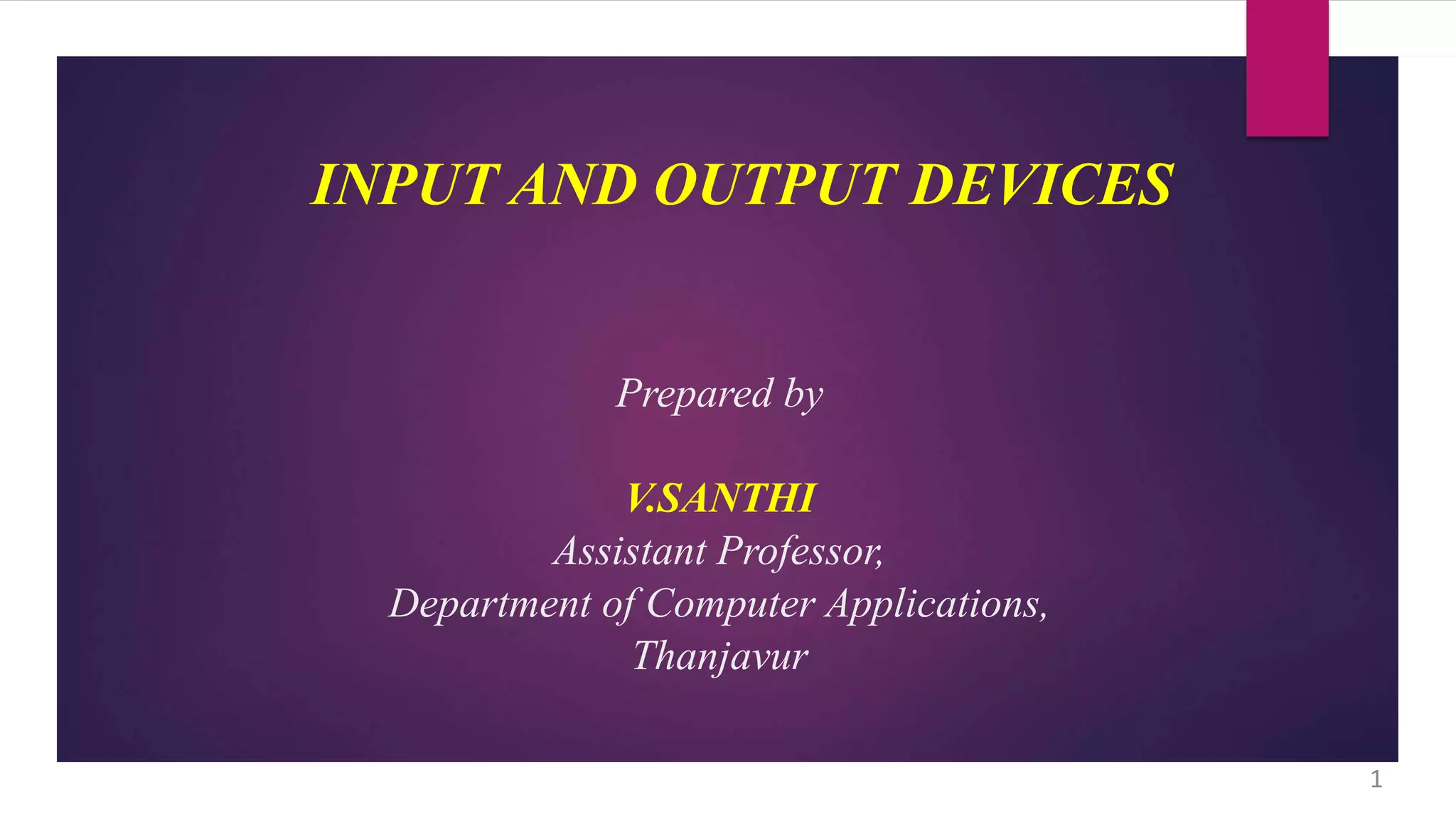 Input and Output Devices | PPTX