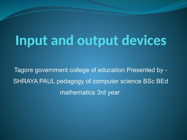 Power point presentations of Input and Output devices | PPT