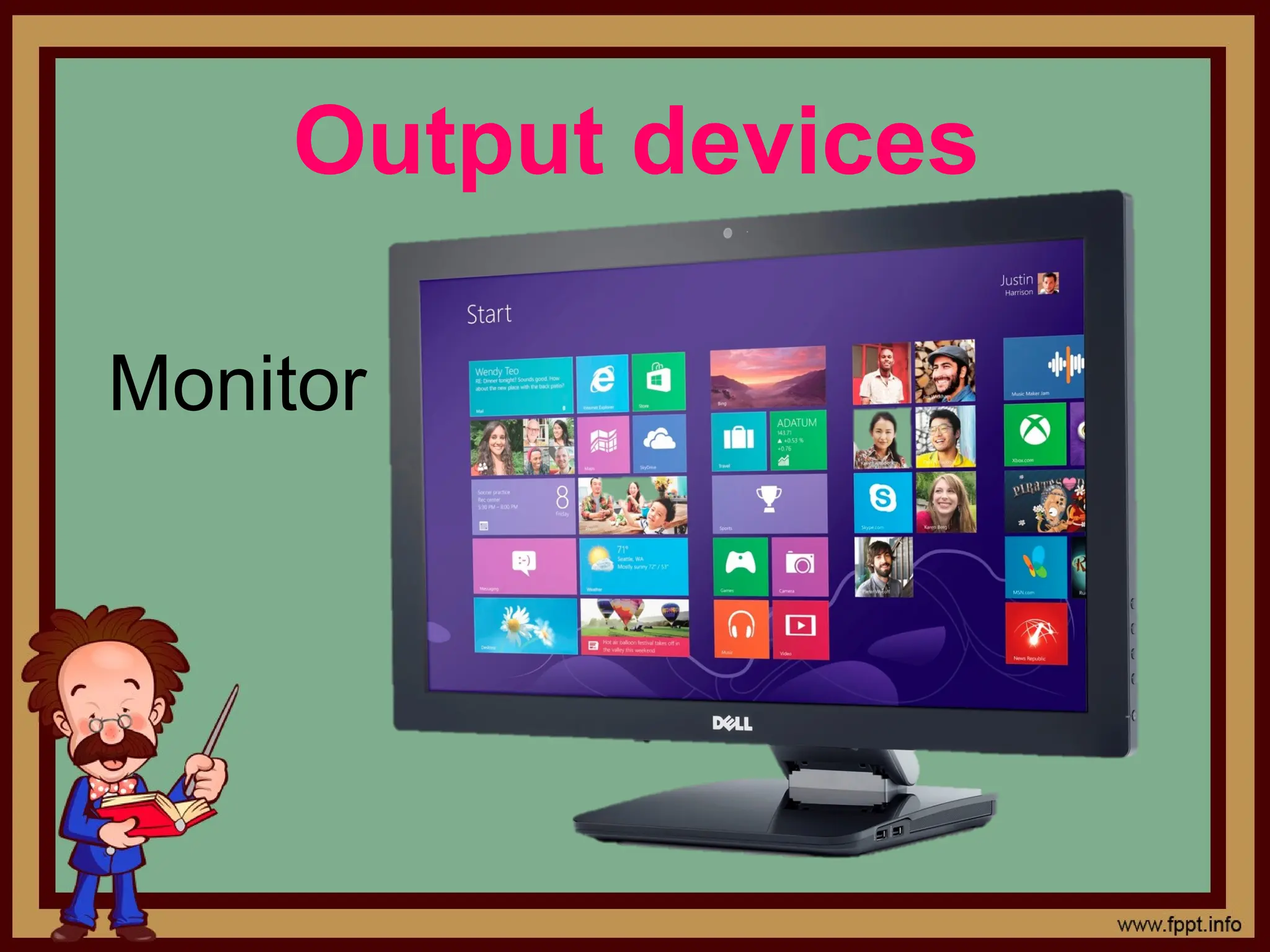 Output devices
Monitor
 
