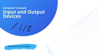 Input and Output Devices.pptx input outp | PPTX