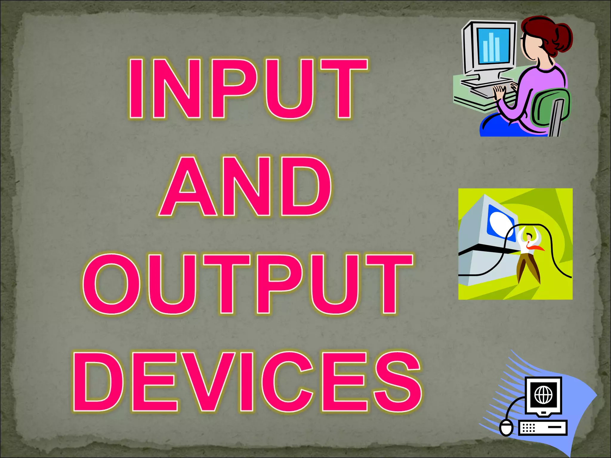 Input and output devices ppt | PPT