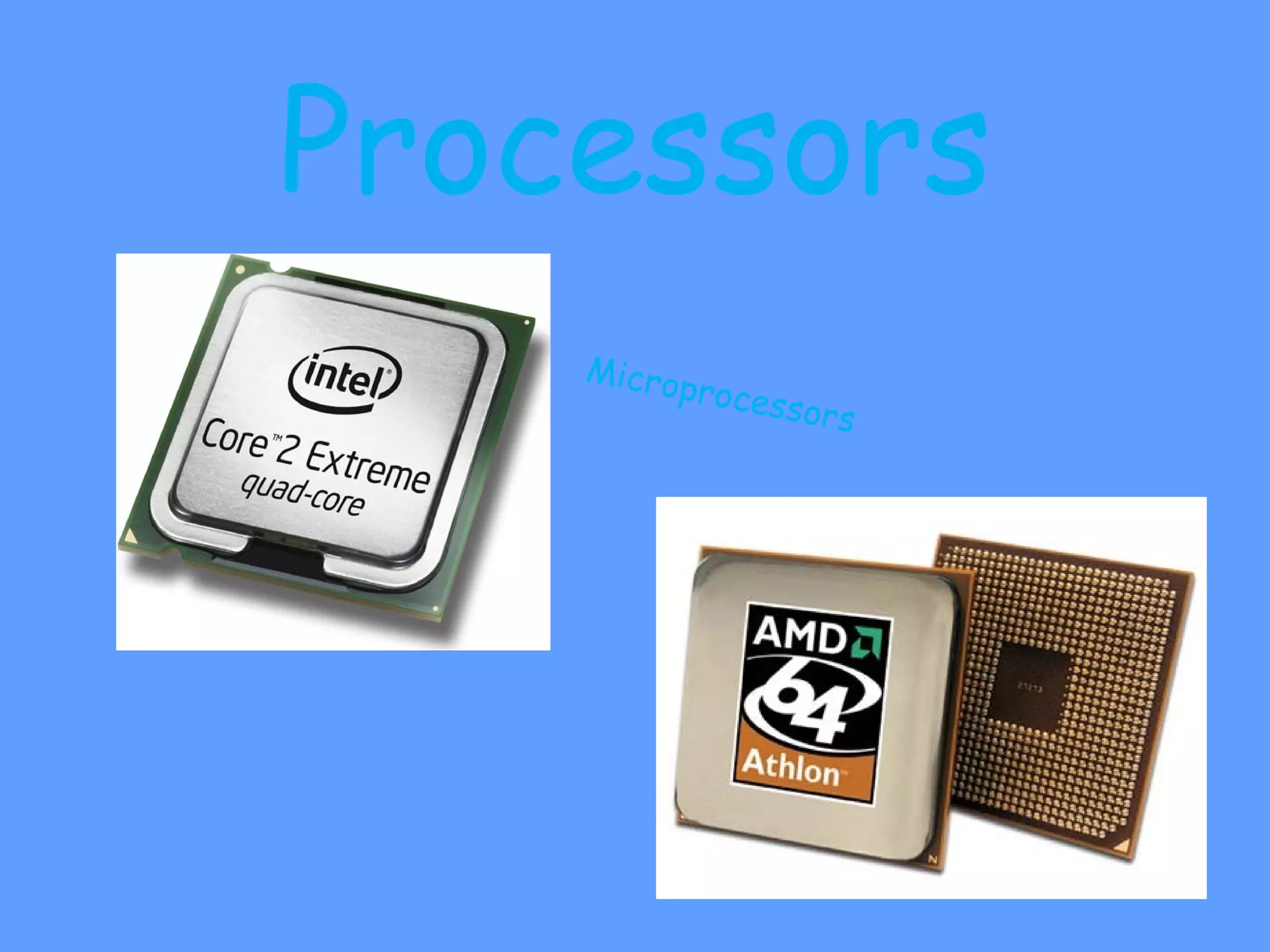 Processors
    Micro
          processo
                  rs
 