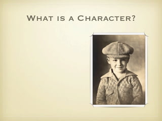 What is a Character?
 