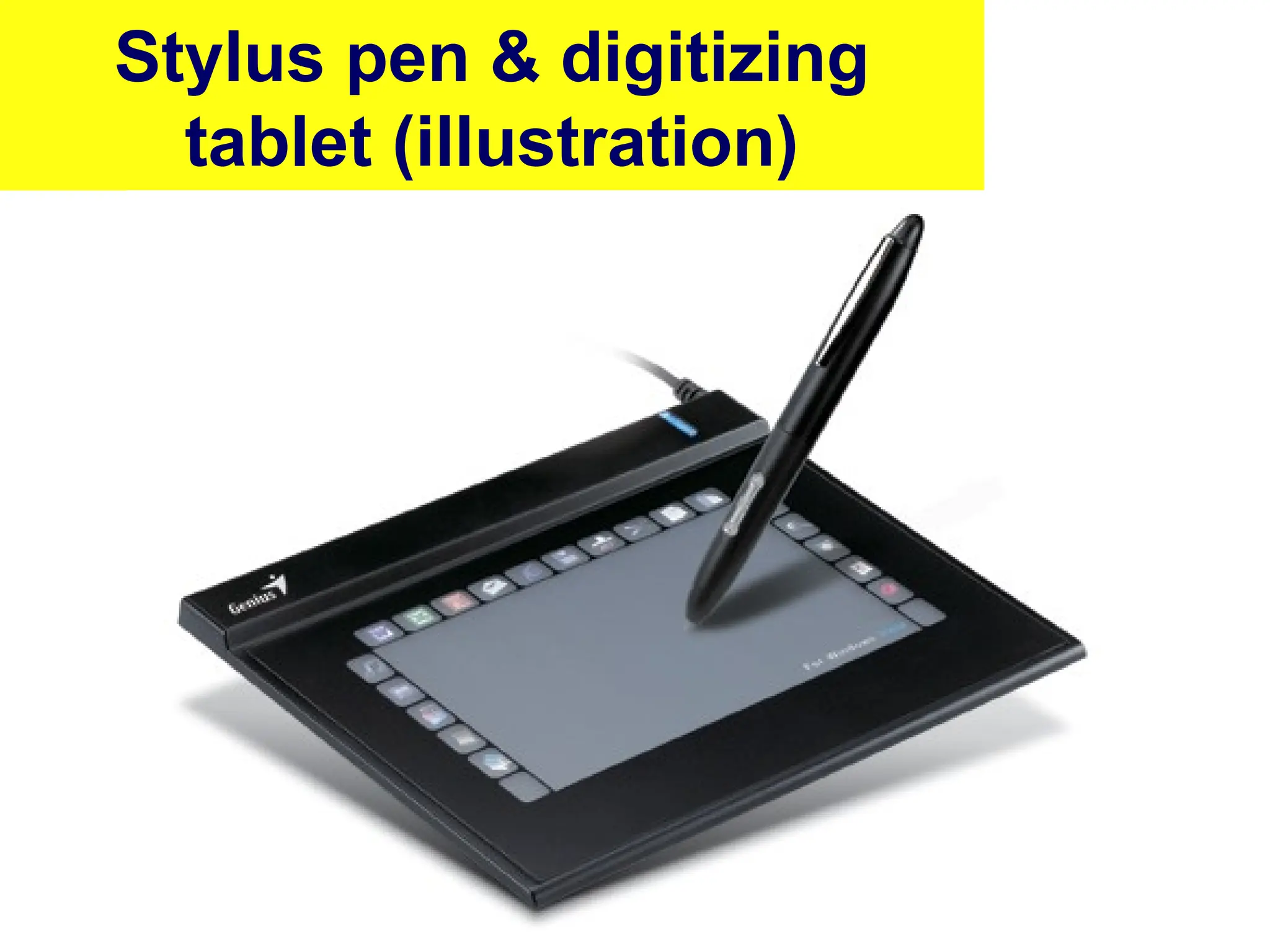 Stylus pen & digitizing
tablet (illustration)
27
 