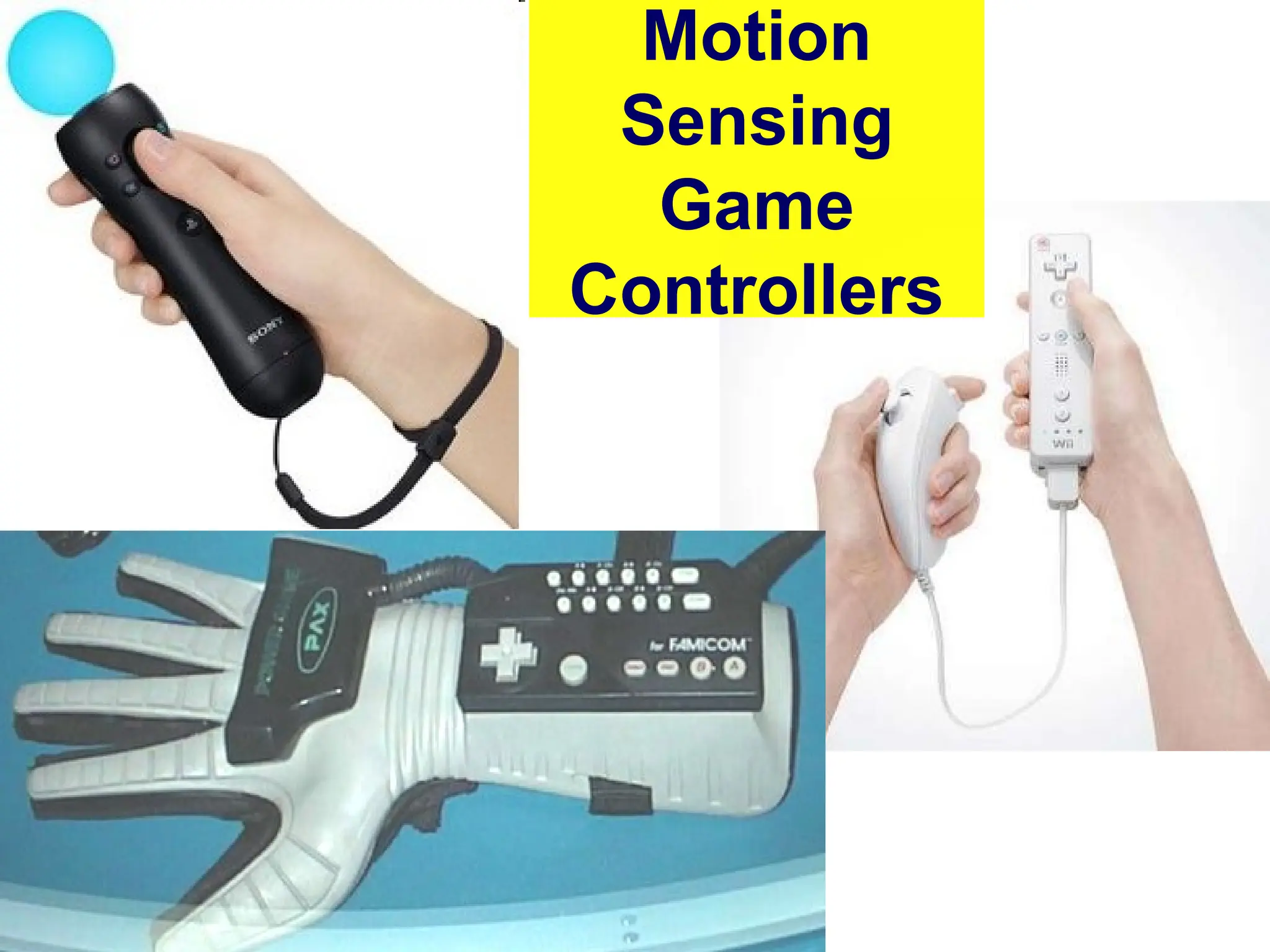 Motion
Sensing
Game
Controllers
 
