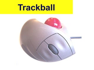 Trackball
10/27/24 31
 