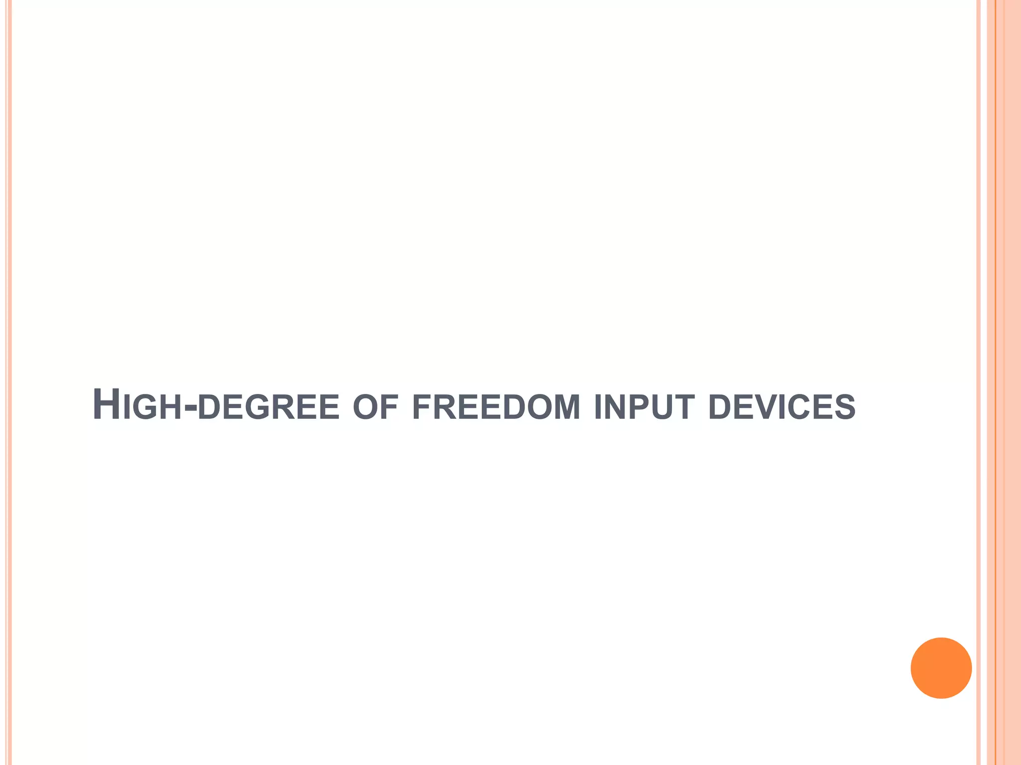 HIGH-DEGREE OF FREEDOM INPUT DEVICES
 