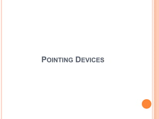 POINTING DEVICES
 