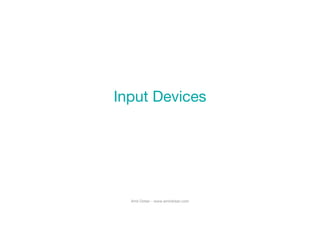 Input Devices




  Amir Dotan - www.amirdotan.com
 