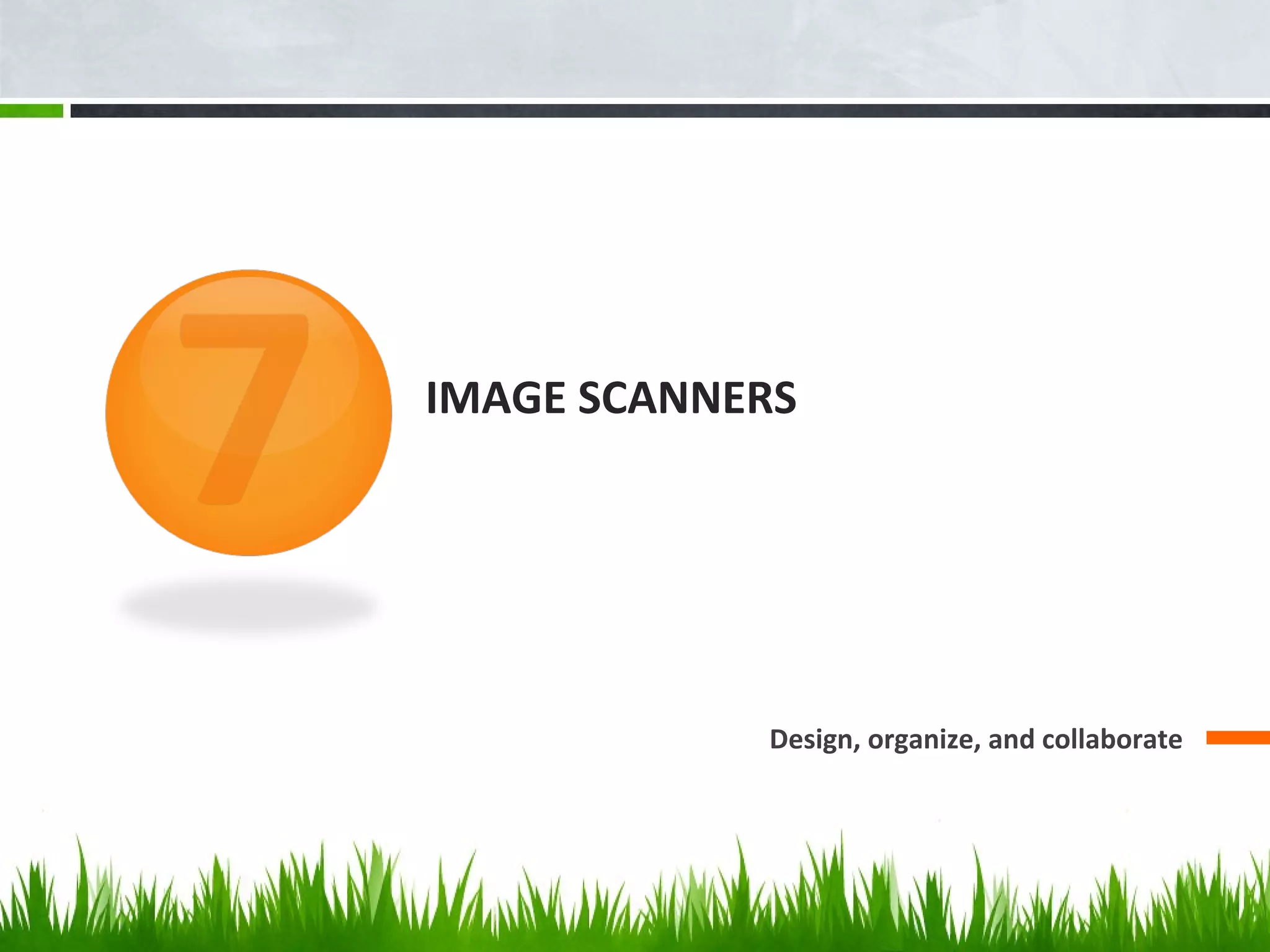 IMAGE SCANNERS
Design, organize, and collaborate
 