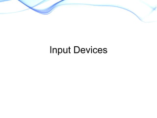 Input Devices 
 