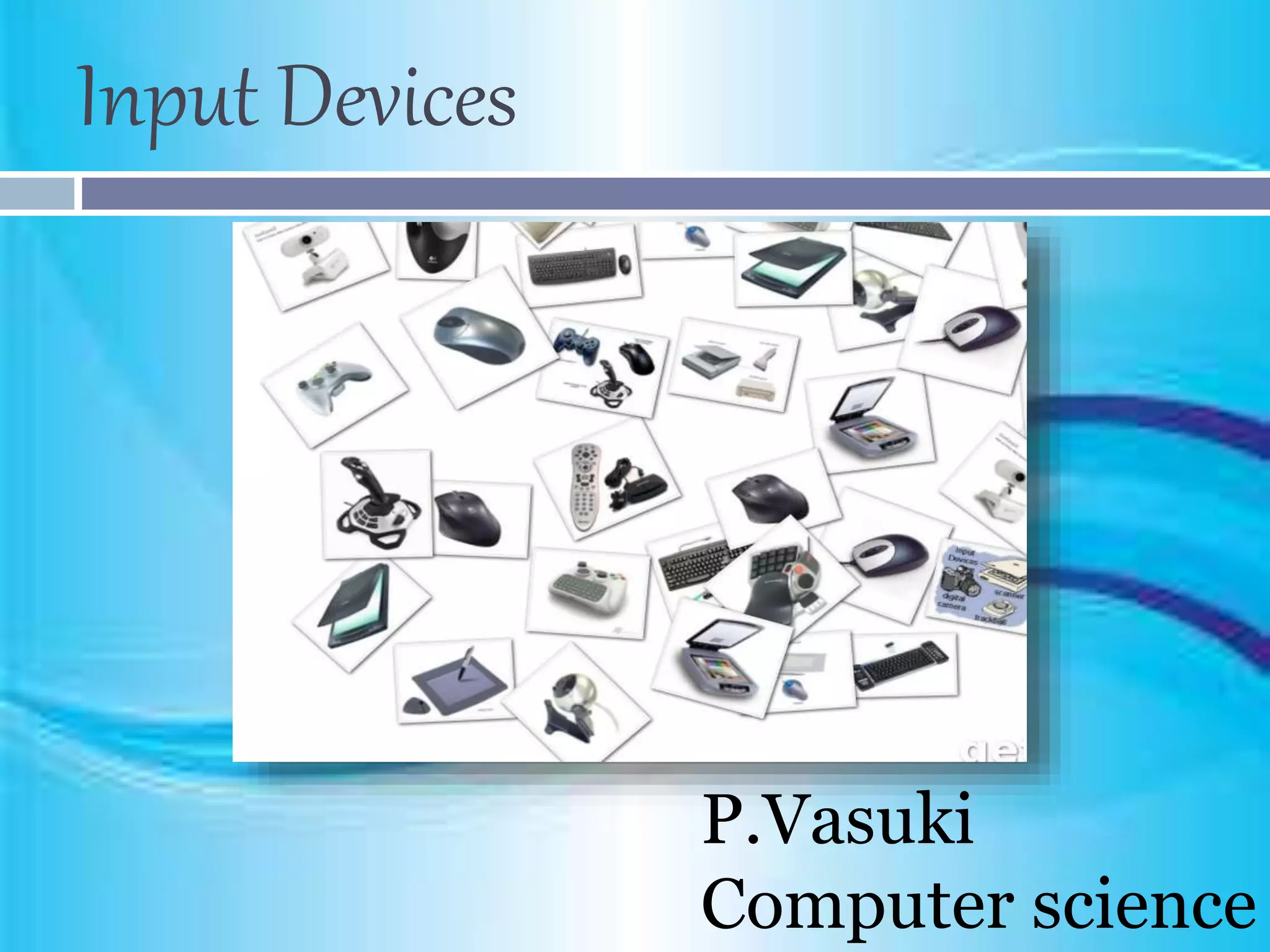 Input devices | PPTX | Computer Peripherals | Computing