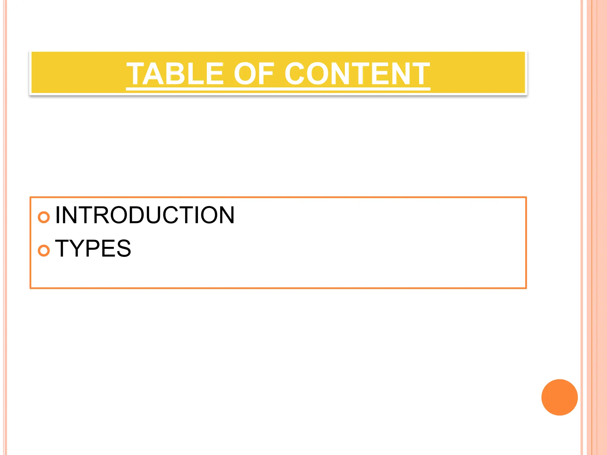 TABLE OF CONTENT
 INTRODUCTION
 TYPES
 