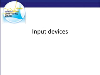 Input devices
 
