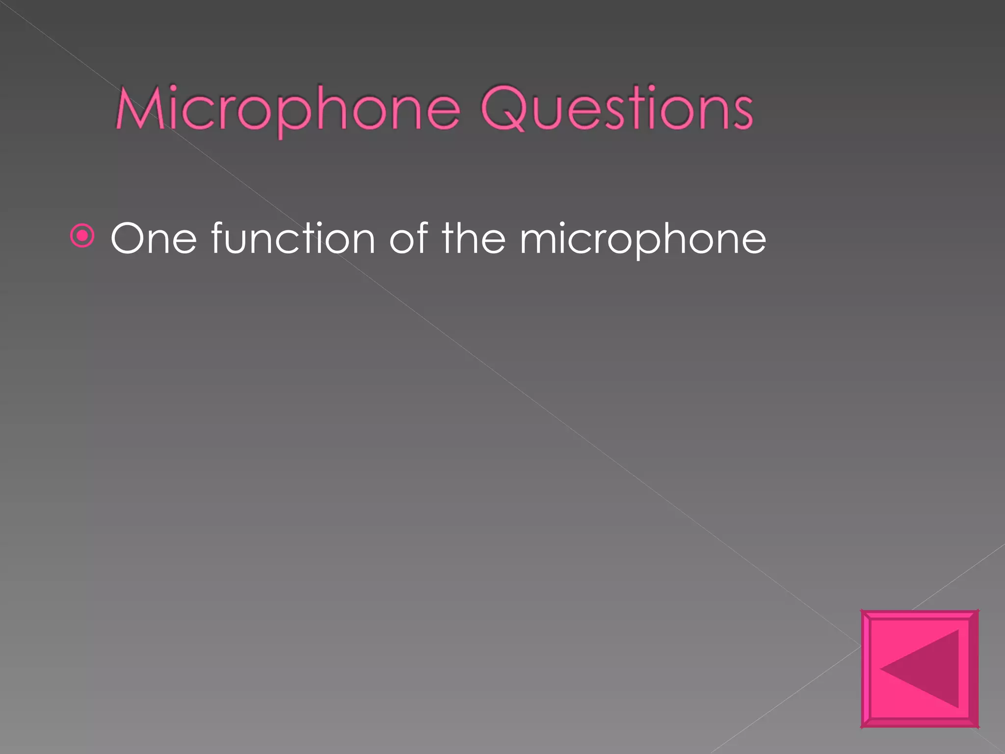 One function of the microphone 