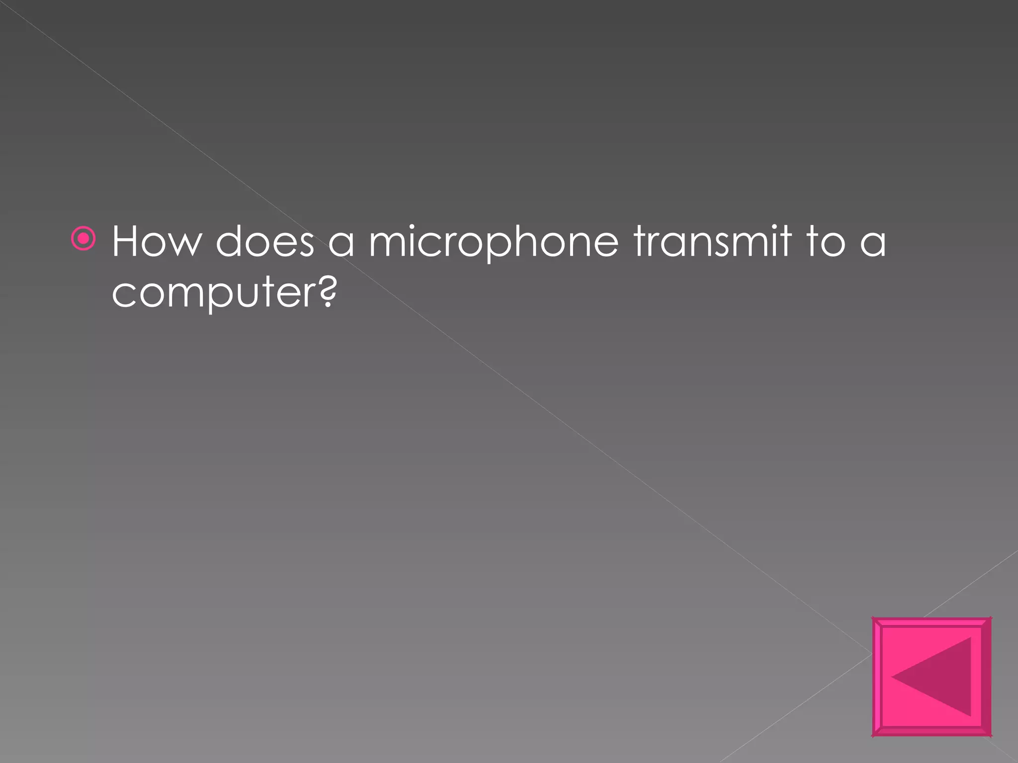 How does a microphone transmit to a computer? 