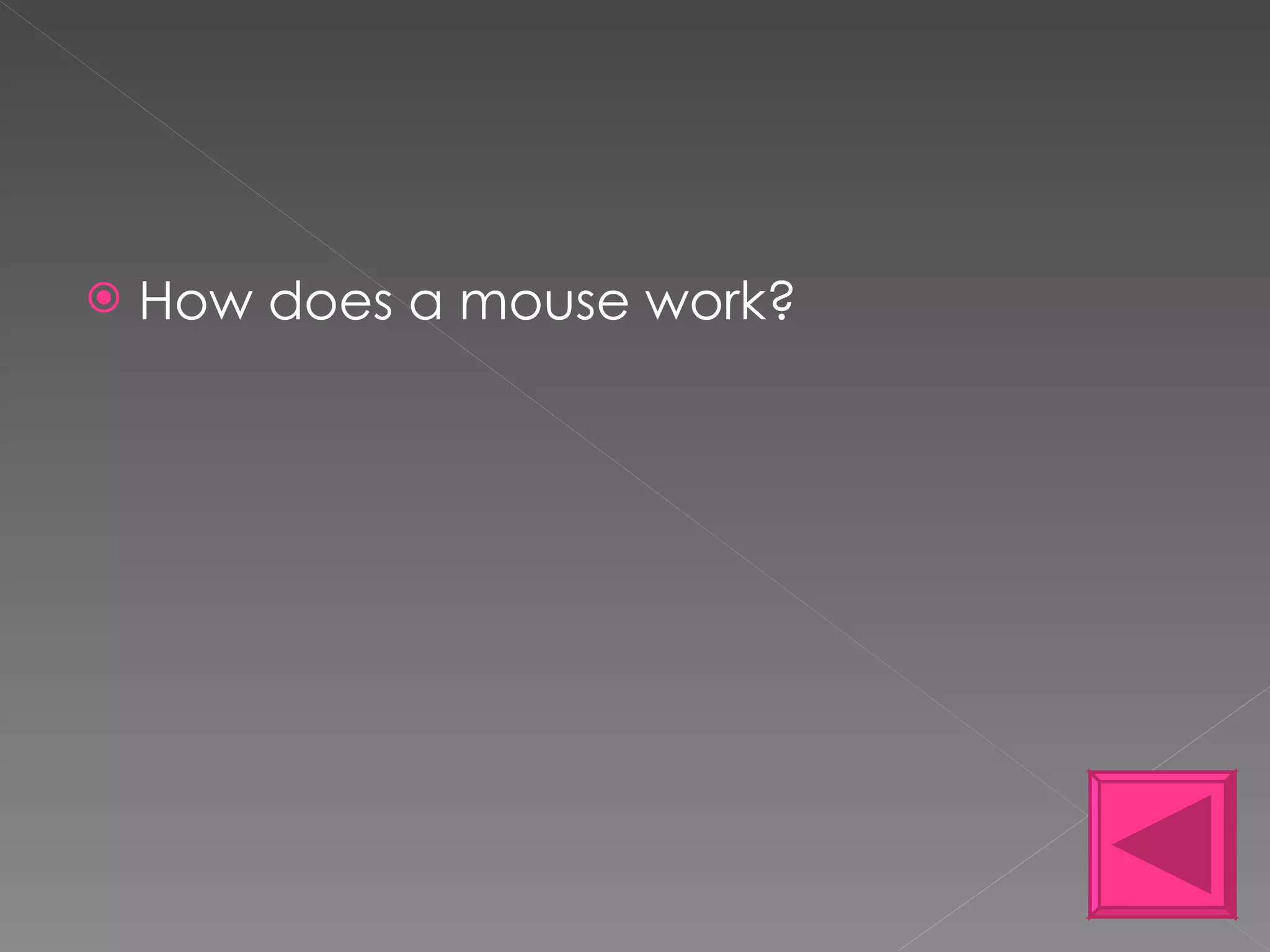How does a mouse work? 