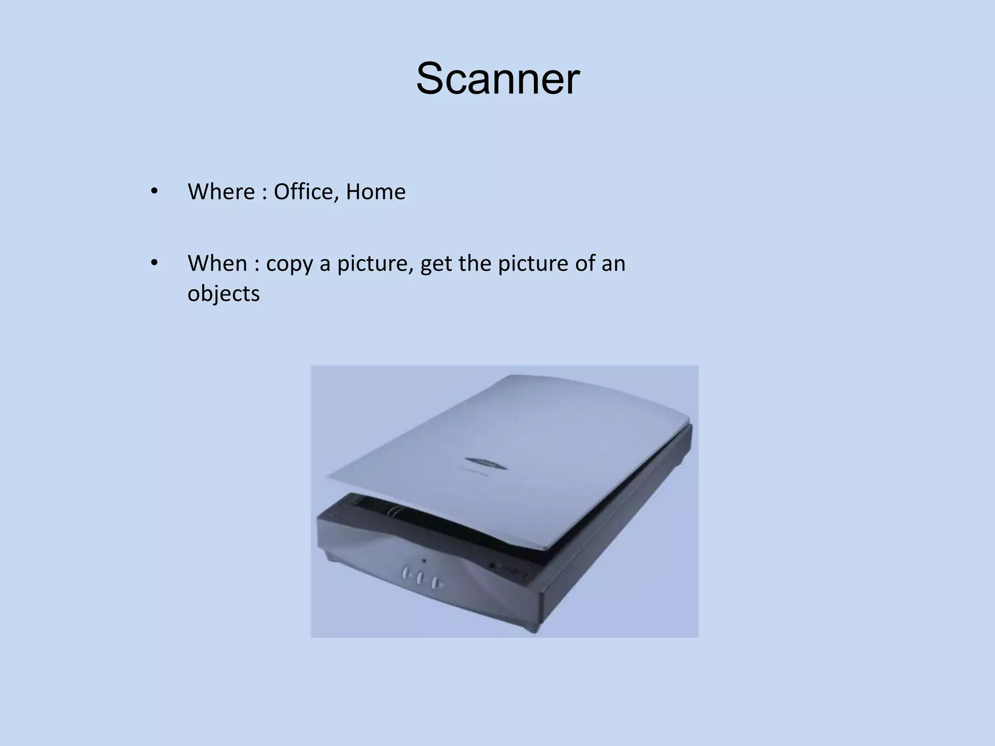 Concept keyboardA concept keyboard is a flat board that contains a grid of buttons. Each button can be programmed to do whatever you want.Where : Office, HomeWhen : typing a document in computer