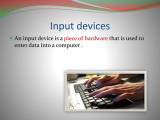 Input devices presentation | PPTX | Computer Peripherals | Computing