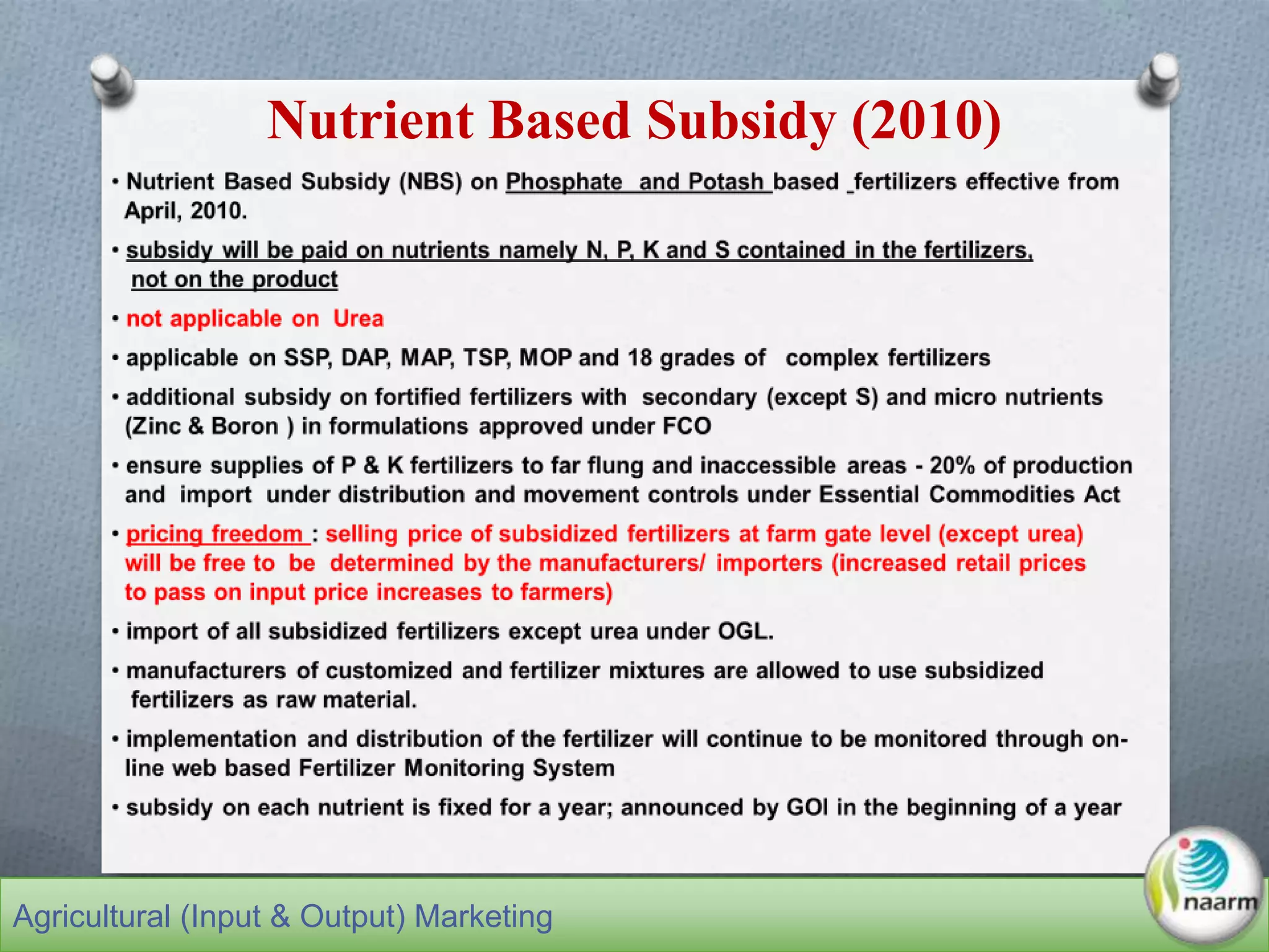 Nutrient Based Subsidy (2010)
Agricultural (Input & Output) Marketing
 