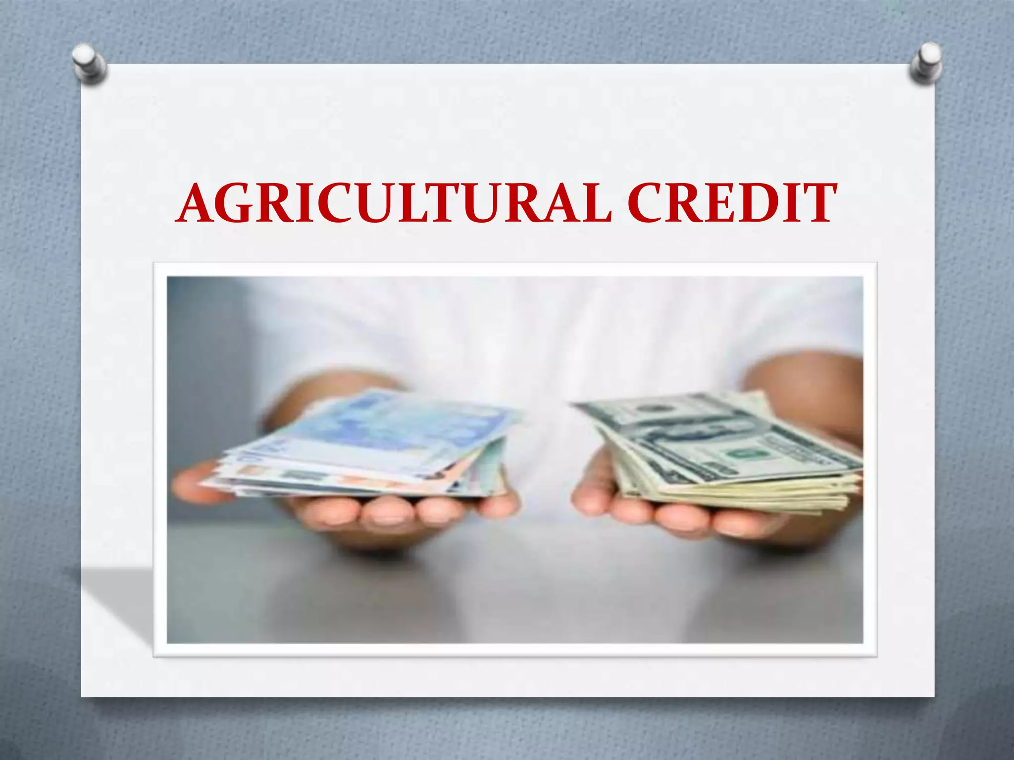 AGRICULTURAL CREDIT
 