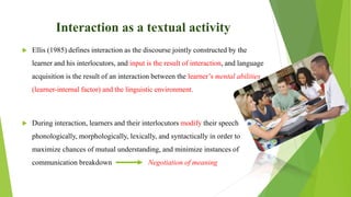 Input and Interaction in second language learning | PPTX