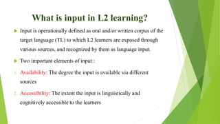 Input and Interaction in second language learning | PPTX