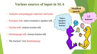 Input and Interaction in second language learning | PPTX