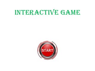 InteractIve game
 