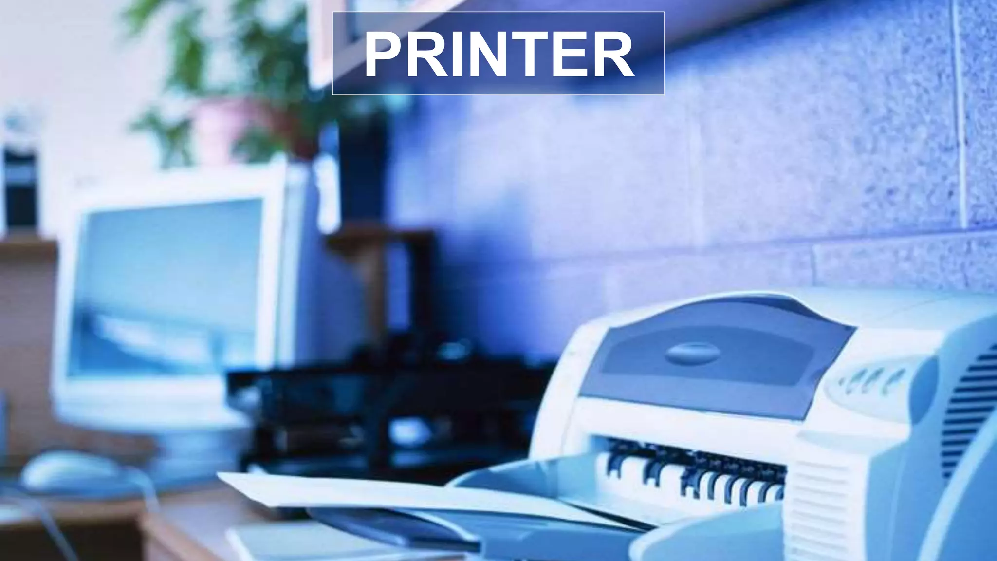 PRINTER
 