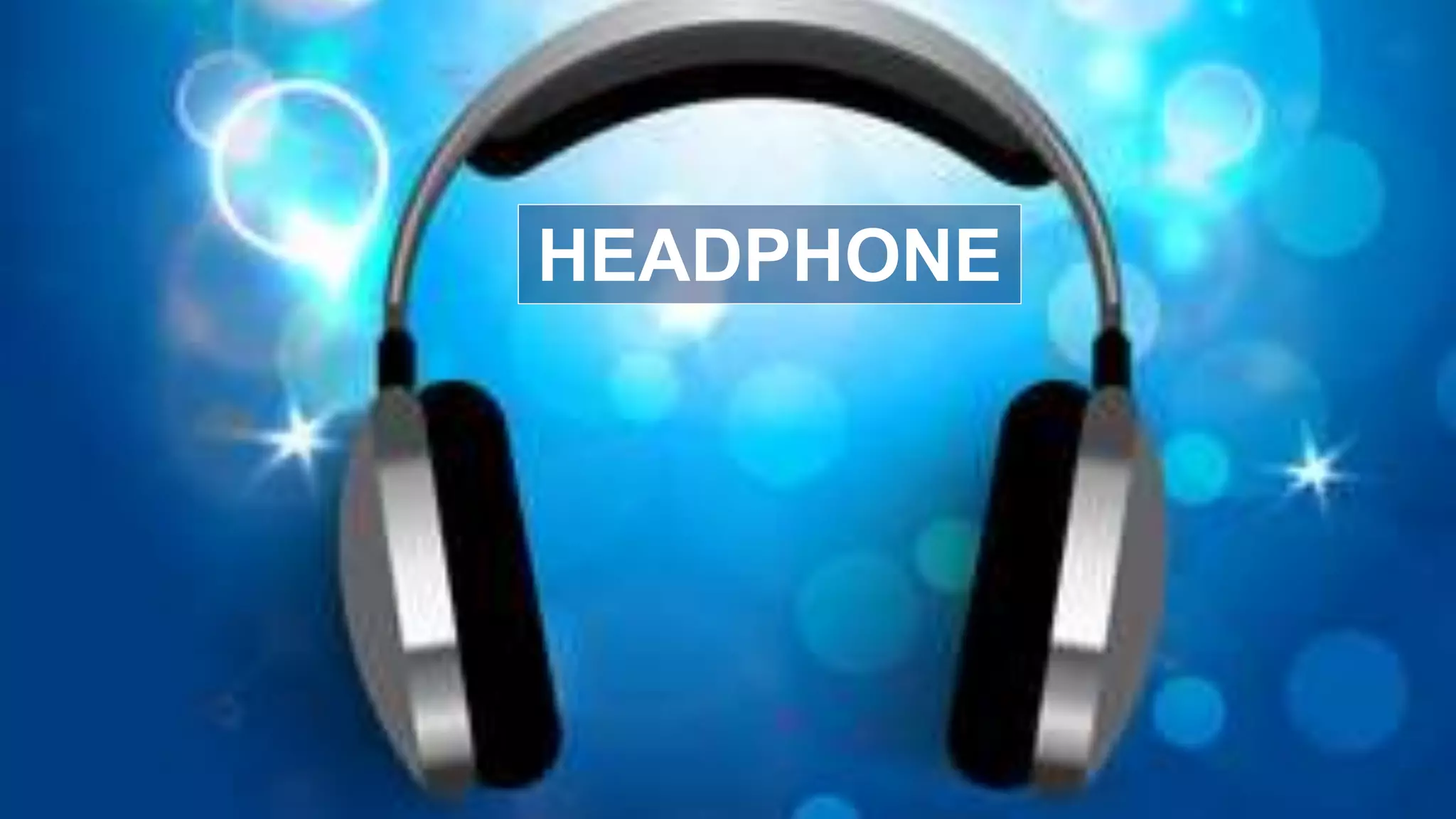 HEADPHONE
 