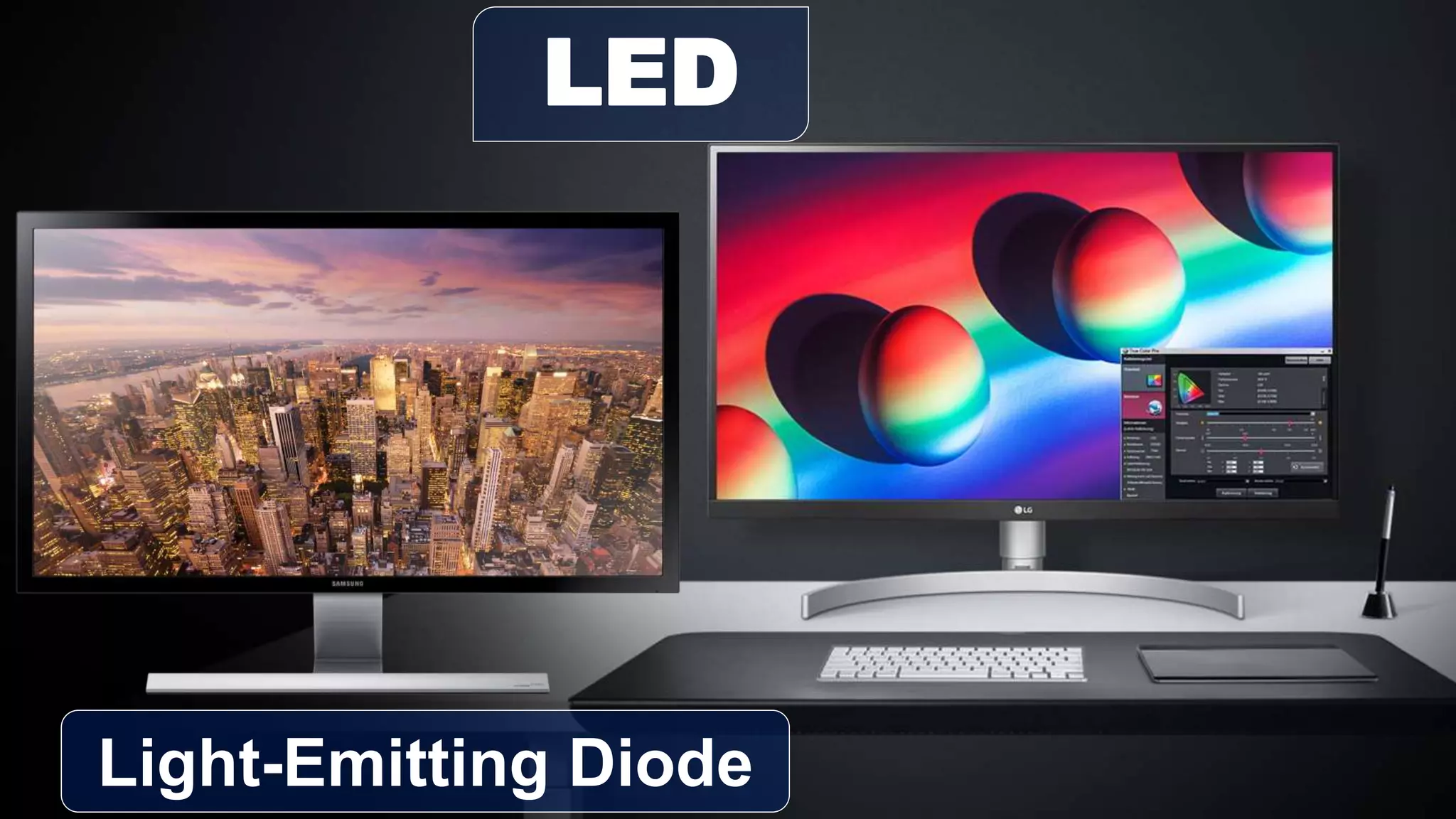 LED
Light-Emitting Diode
 
