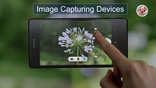 Image Capturing Devices
 