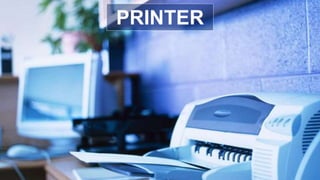 PRINTER
 