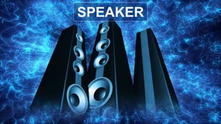 SPEAKER
 