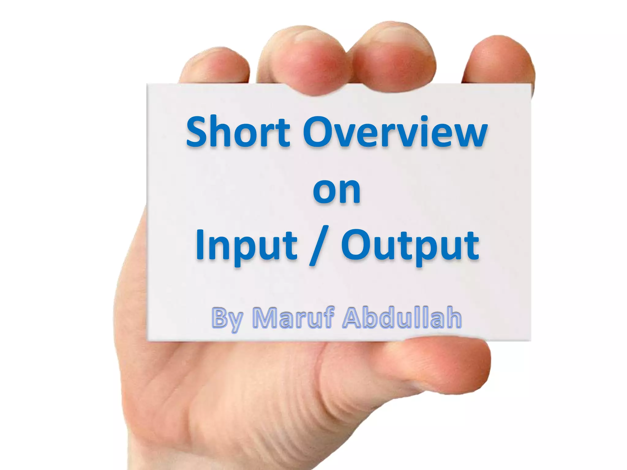 Short Overview on Input / Output 