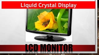 Liquid Crystal Display
 