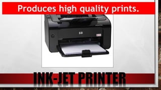 Also known as ‘Bubble-jet Printer’.Produces high quality prints.
 