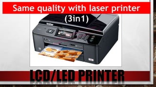 Same quality with laser printer
(3in1)
 