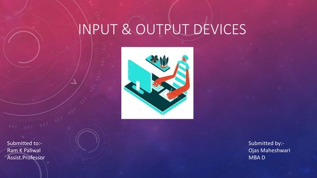 Input output devices | PPTX | Computer Peripherals | Computing