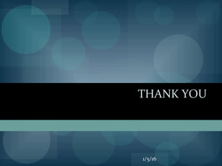 THANK YOU
1/5/16
 