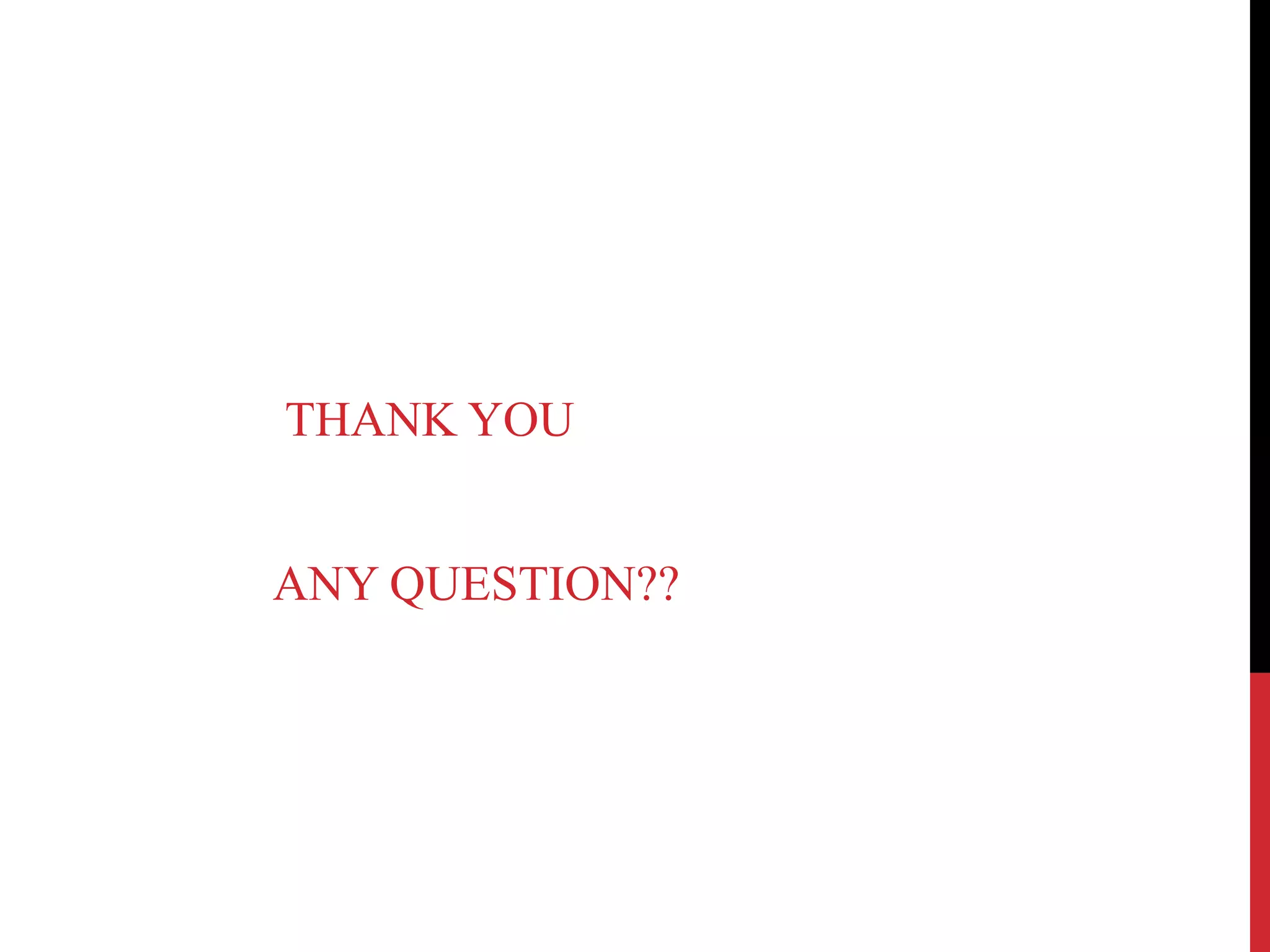 THANK YOU ANY QUESTION?? 