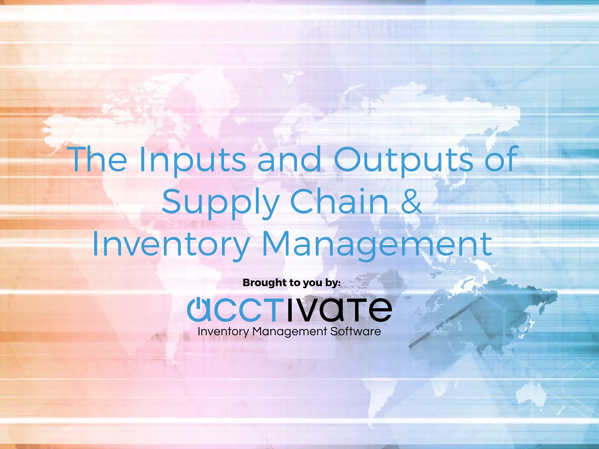 The Inputs and Outputs of Supply Chain & Inventory Management | PPT
