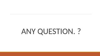 ANY QUESTION. ?
 